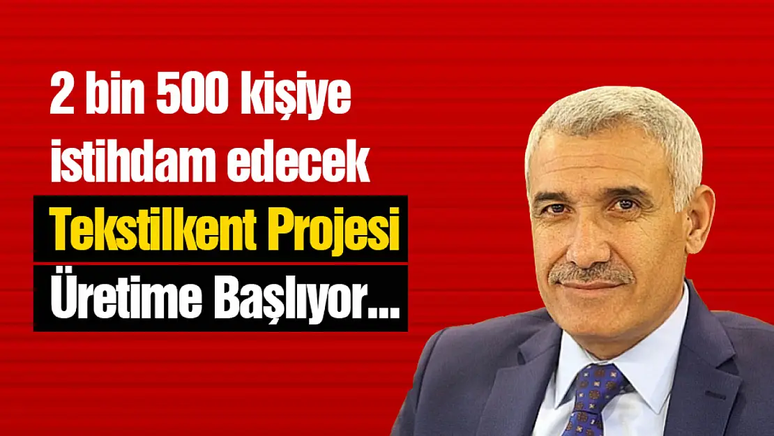 2 bin 500 kişinin istihdam edecek Tekstilkent Projesi Üretime Başlıyor...