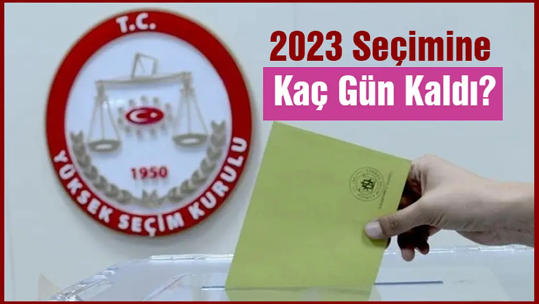 2023 seçime kaç gün kaldı?