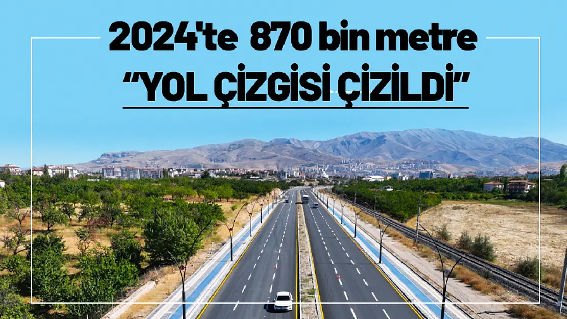 2024'te  870 bin metre yol çizgisi çizildi