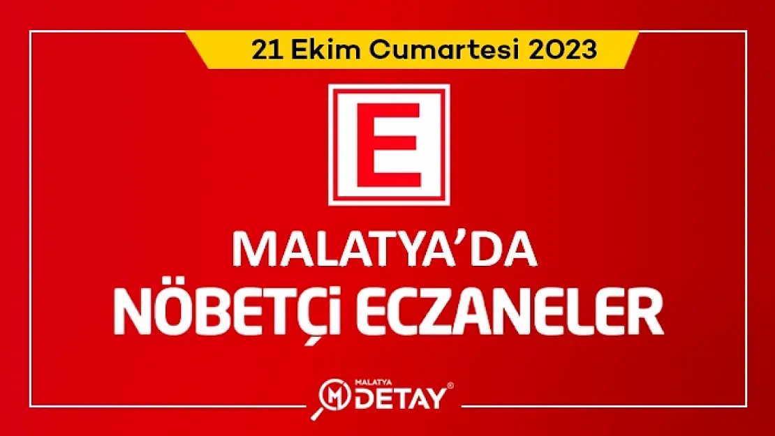 21 Ekim Cumartesi Malatya'da Nöbetçi Eczaneler