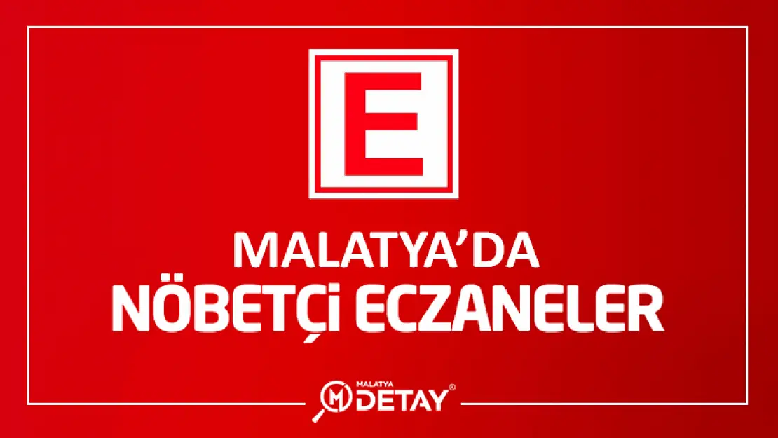 22 Temmuz Cumartesi 2023 Malatya'da Nöbetçi Eczaneler