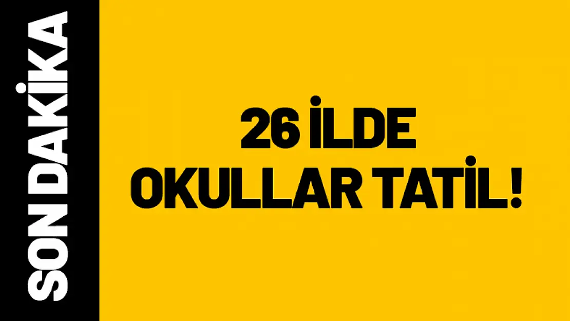 26 İlde Okullar Tatil! Malatya'da Okullar tatil mi?