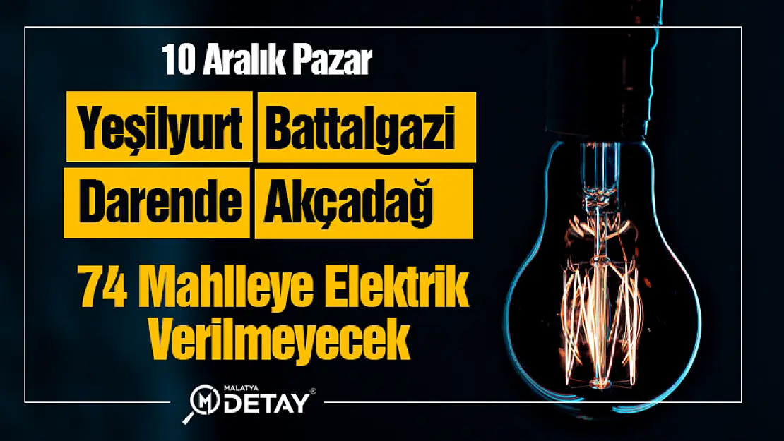 4 İlçede 74 Mahalleye Elektrik Verilmeyecek