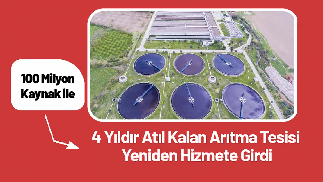 4 Yıldır Atıl Kalan Arıtma Tesisi Yeniden Hizmete Girdi