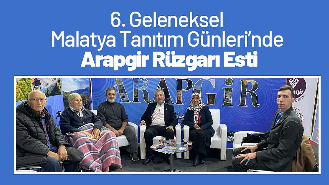 6. Geleneksel Malatya Tanıtım Günleri'nde Arapgir Rüzgarı Esti