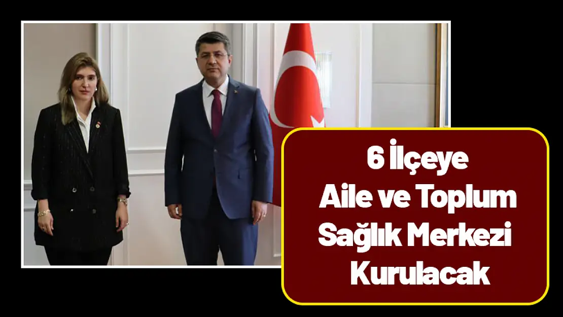 6 İlçeye Aile ve Toplum Sağlık Merkezi Kurulacak