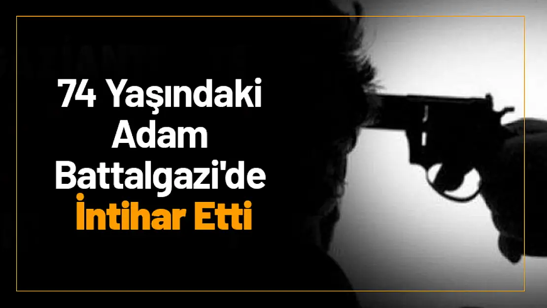 74 Yaşındaki Adam Battalgazi'de İntihar Etti