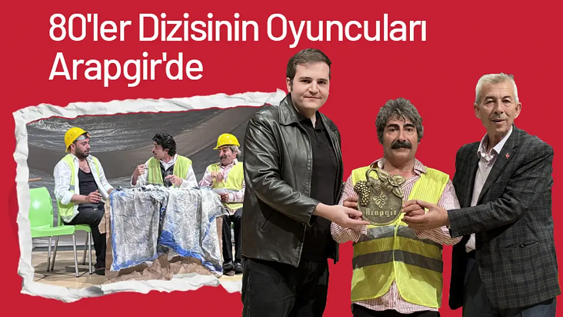 80'ler Dizisinin Oyuncuları Arapgir'de