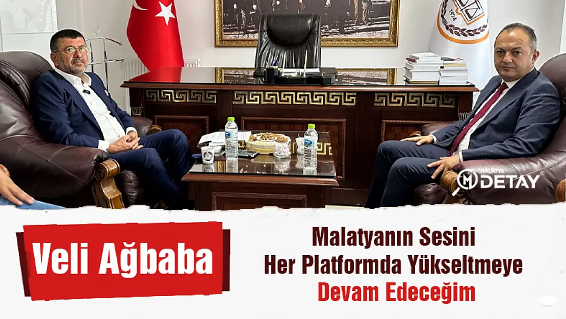 Ağbaba: Malatyanın Sesini Her Platformda Yükseltmeye Devam Edeceğim