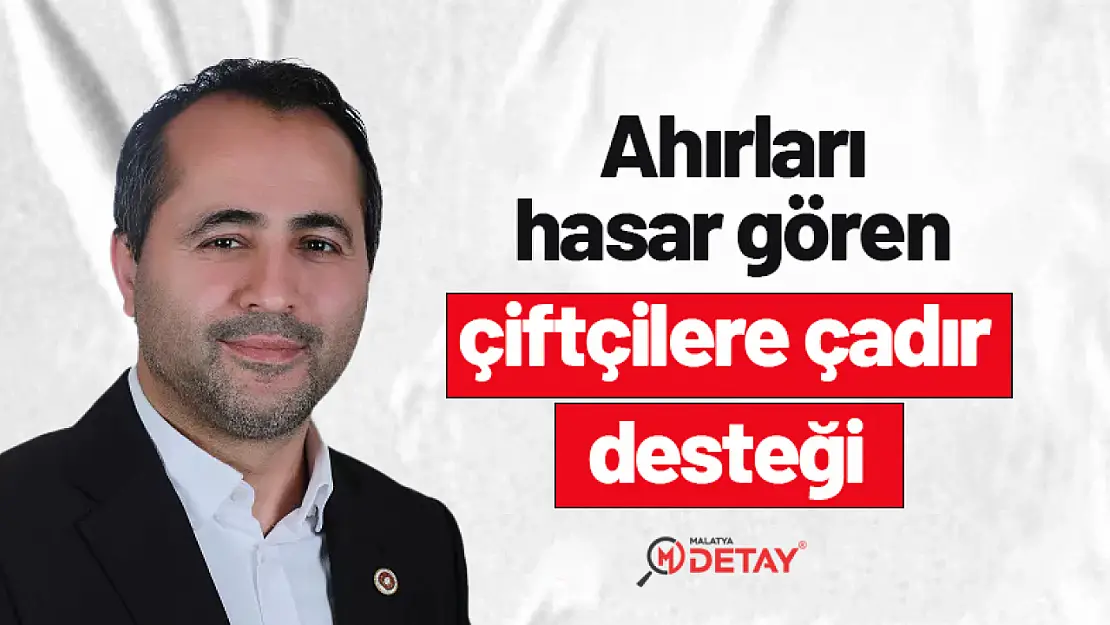 Ahırları hasar gören çiftçilere çadır desteği...