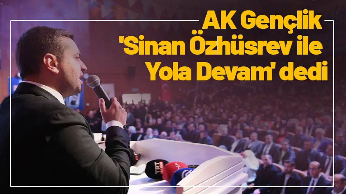 AK Gençlik 'Sinan Özhüsrev ile Yola Devam' dedi