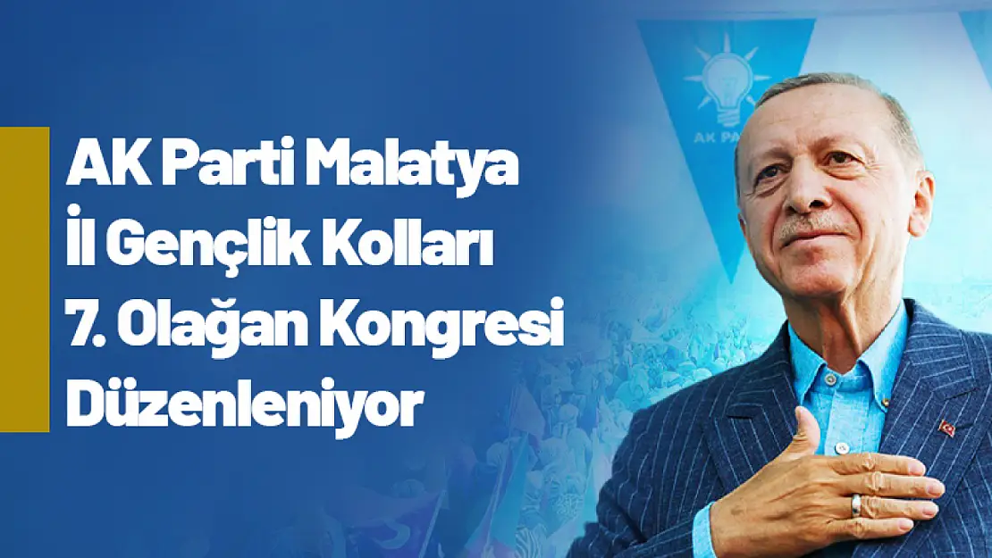 AK Parti Malatya İl Gençlik Kolları 7. Olağan Kongresi Düzenleniyor