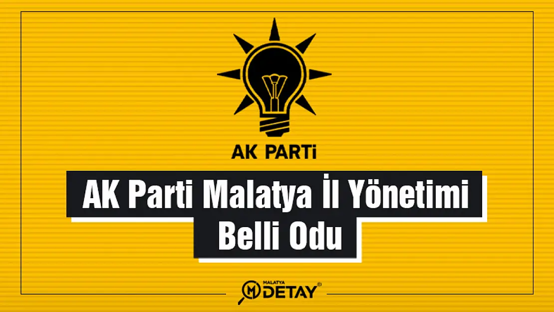 AK Parti Malatya İl Yönetimi Belli Oldu.