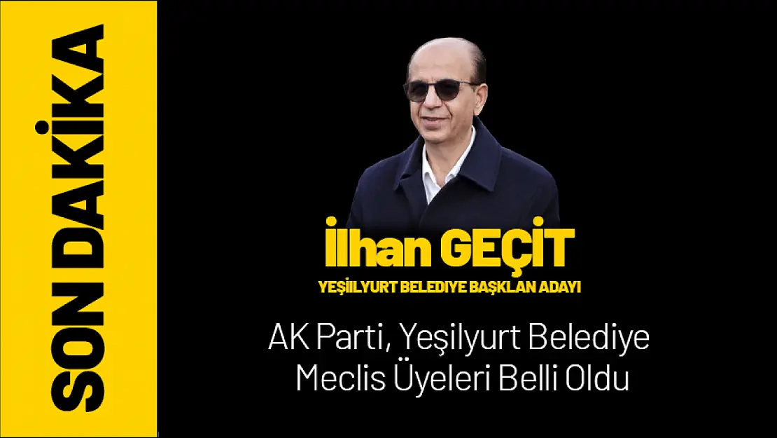 AK Parti Yeşilyurt Meclis Üyesi Aday Listesi Belli Oldu...