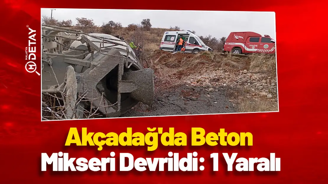 Akçadağ'da Beton Mikseri Devrildi: 1 Yaralı