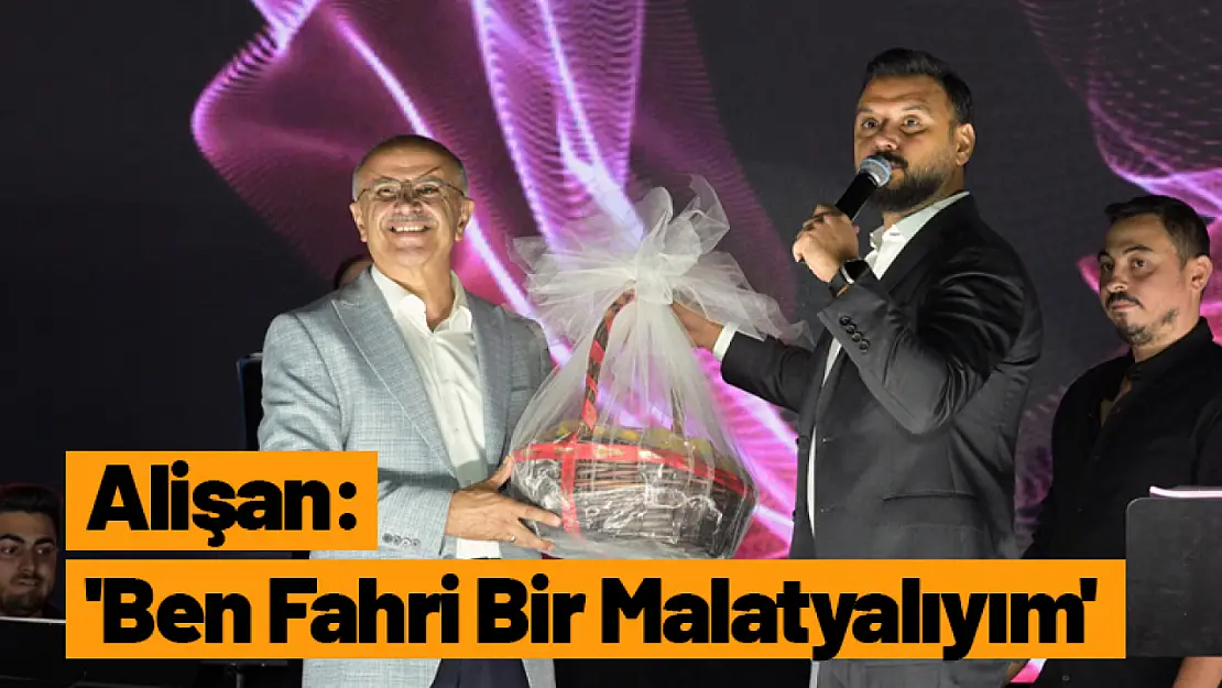 Alişan: 'Ben Fahri Bir Malatyalıyım'