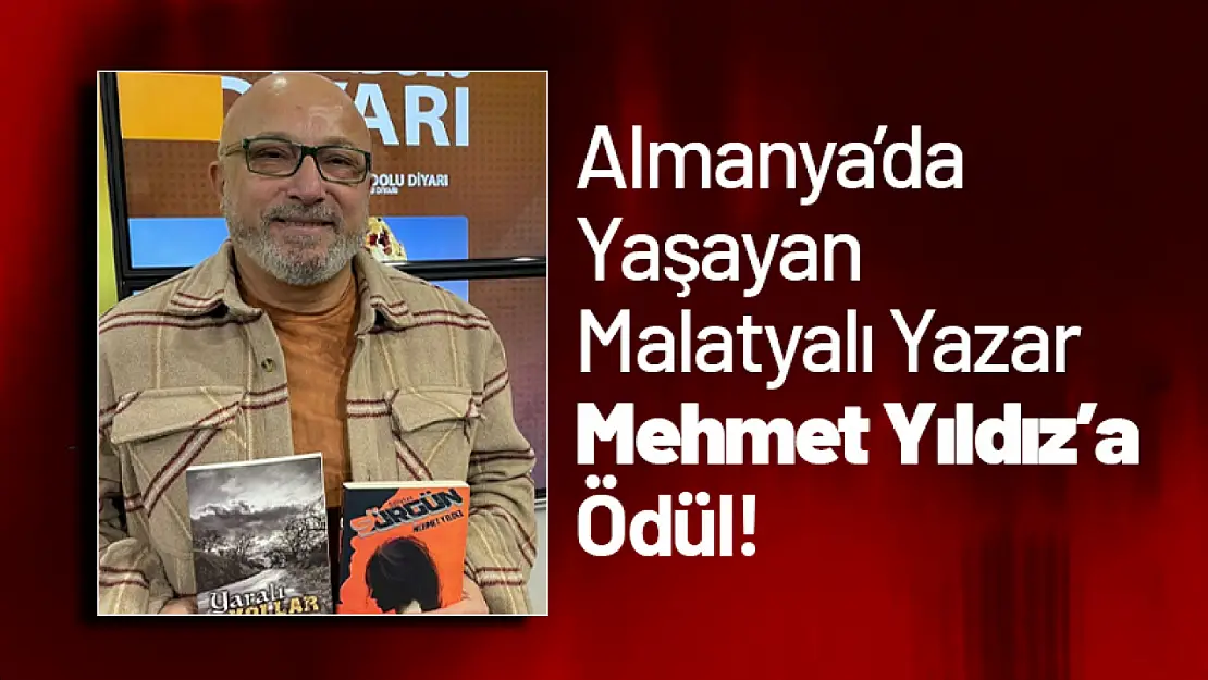 Almanya'da Yaşayan Malatyalı Yazar Mehmet Yıldız'a Ödül!