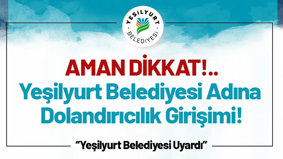 Aman Dikkat!. Yeşilyurt Belediyesi Adına Dolandırıcılık Girişimi!