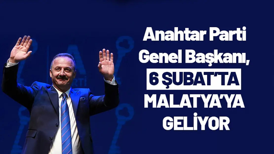 Anahtar Parti Genel Başkanı, 6 Şubat'ta Malatya'ya Geliyor