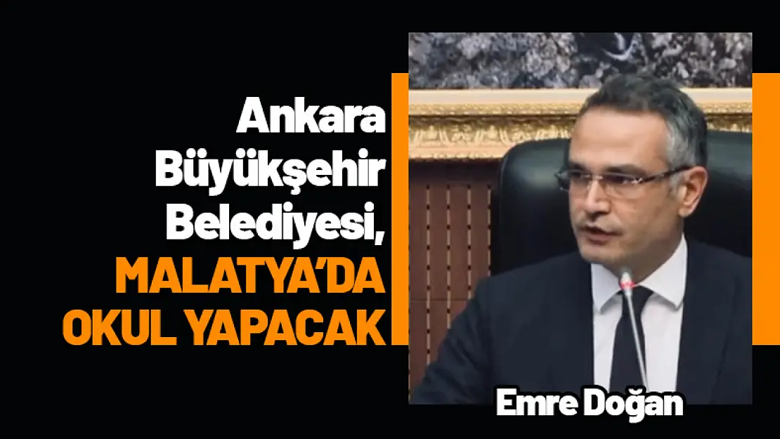 Ankara Büyükşehir Belediyesi, Malatya'da Okul Yapacak