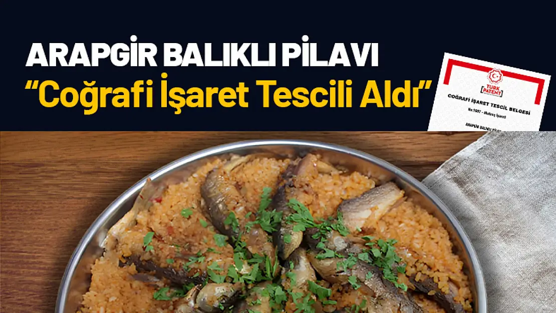 Arapgir Balıklı Pilavı Coğrafi İşaret Tescili Aldı