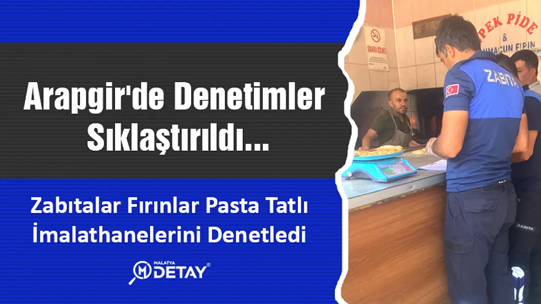 Arapgir'de Denetimler Sıklaştırıldı...