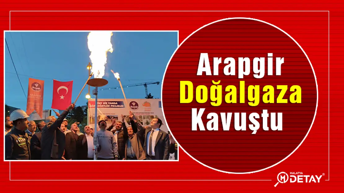 Arapgir Doğalgaza Kavuştu