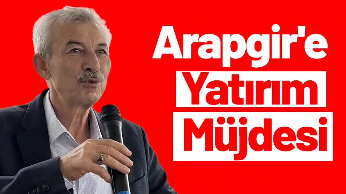 Arapgir'e Yatırım Müjdesi