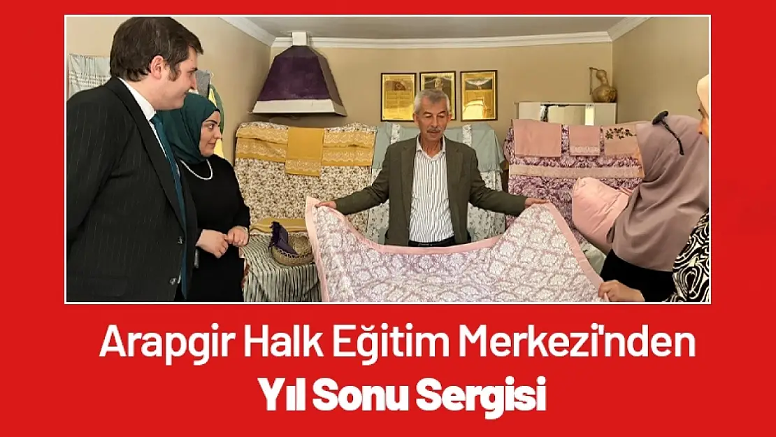 Arapgir Halk Eğitim Merkezi'nden Yıl Sonu Sergisi