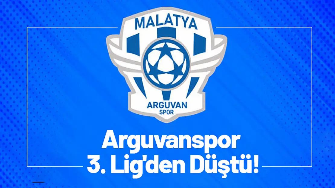 Arguvanspor 3. Lig'den Düştü!