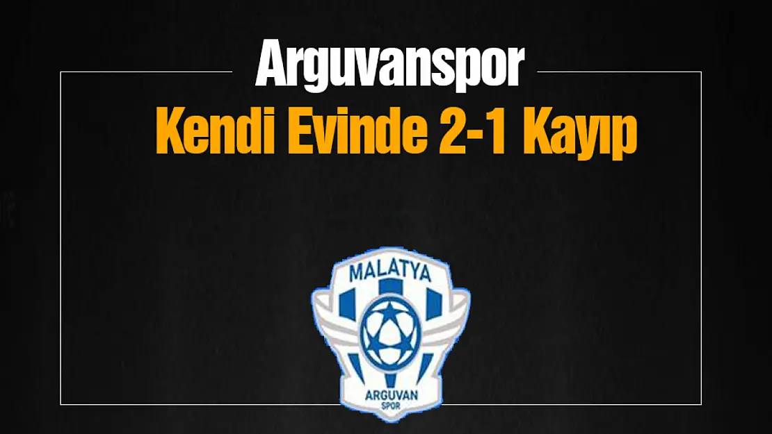 Arguvanspor kendi evinde kayıp...