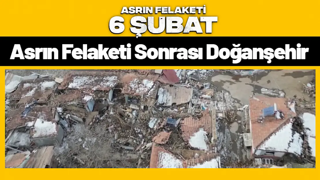 Asrın Felaketi Sonrası Doğanşehir Havadan Görüntülendi...