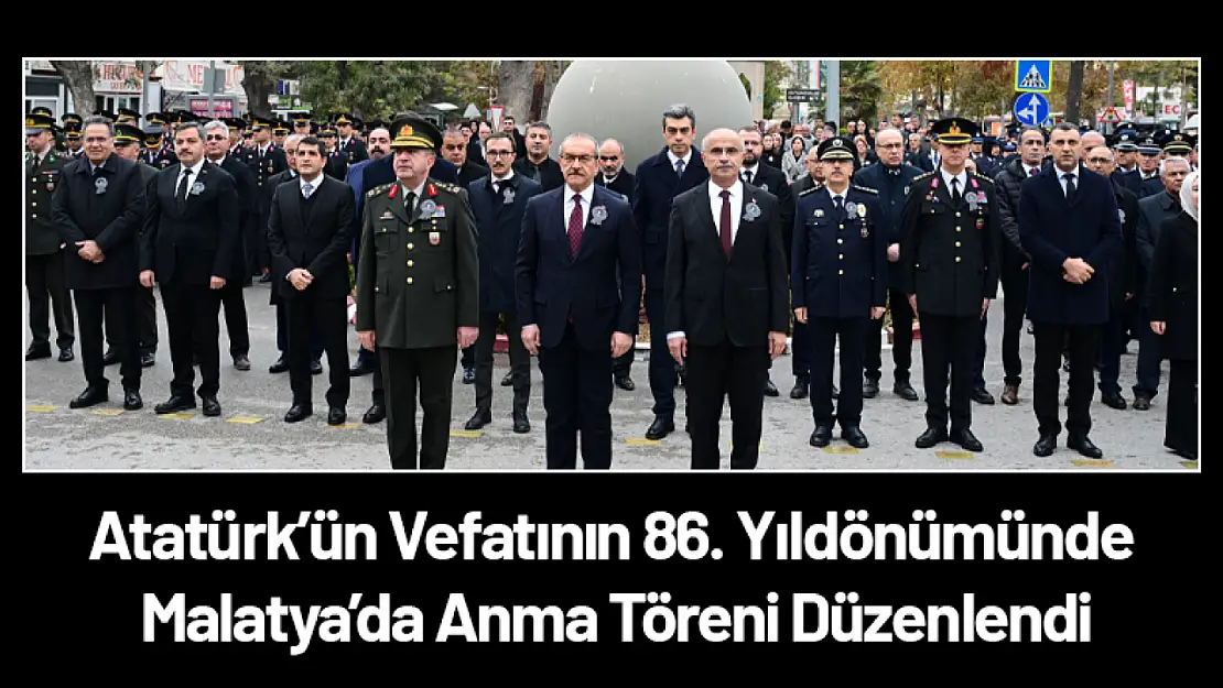 Atatürk'ün Vefatının 86. Yıldönümünde Malatya'da Anma Töreni Düzenlendi