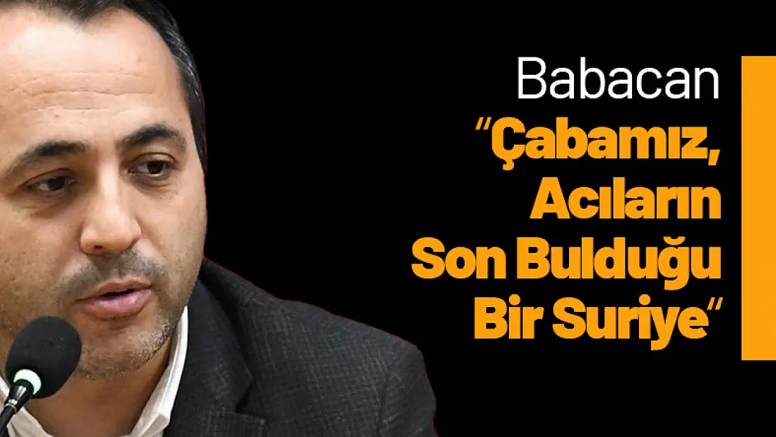 Babacan: 'Çabamız, Acıların Son Bulduğu Bir Suriye'