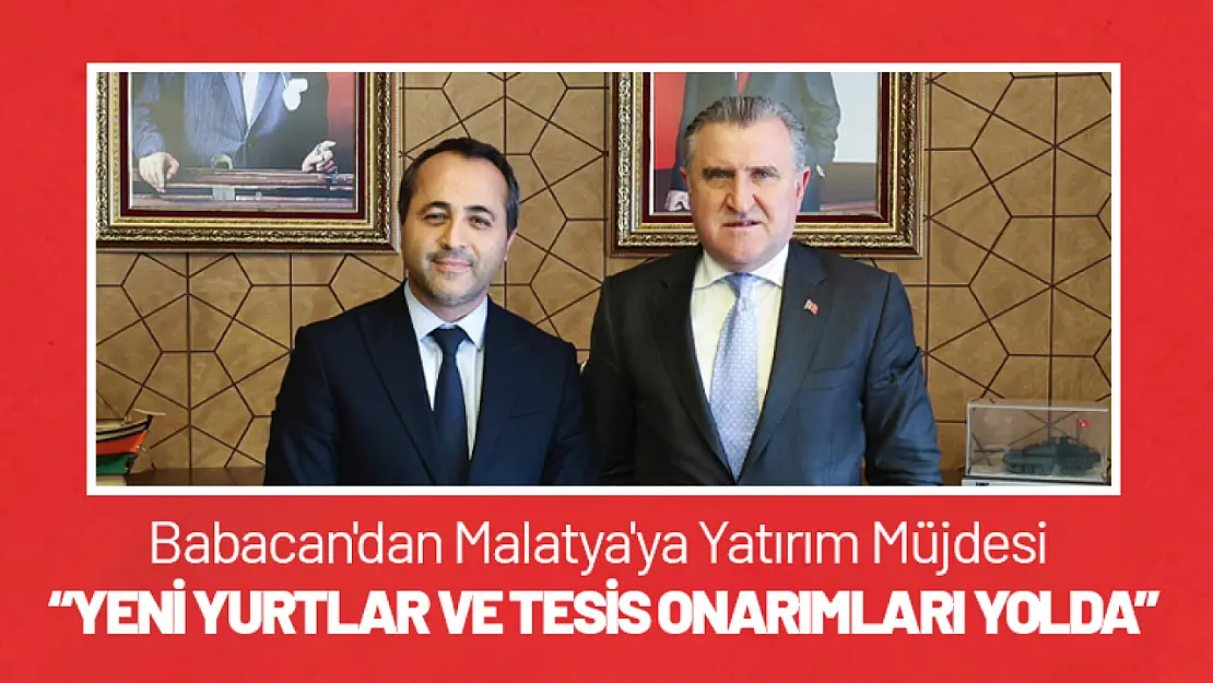 Babacan'dan Malatya'ya Yatırım Müjdesi: 'Yeni Yurtlar ve Tesis Onarımları Yolda'