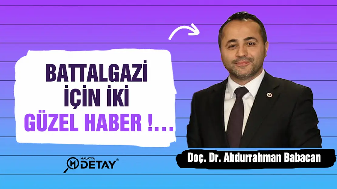 Babacan Duyurdu : Battalgazi İçin İki Güzel Haber !…