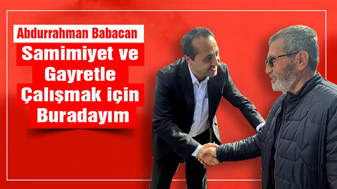 Babacan : Samimiyet ve gayretle çalışmak için buradayım