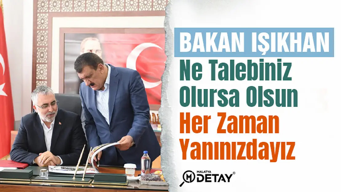 Bakan Işıkhan Ne Talebiniz  Olursa Olsun  Her Zaman  Yanınızdayız