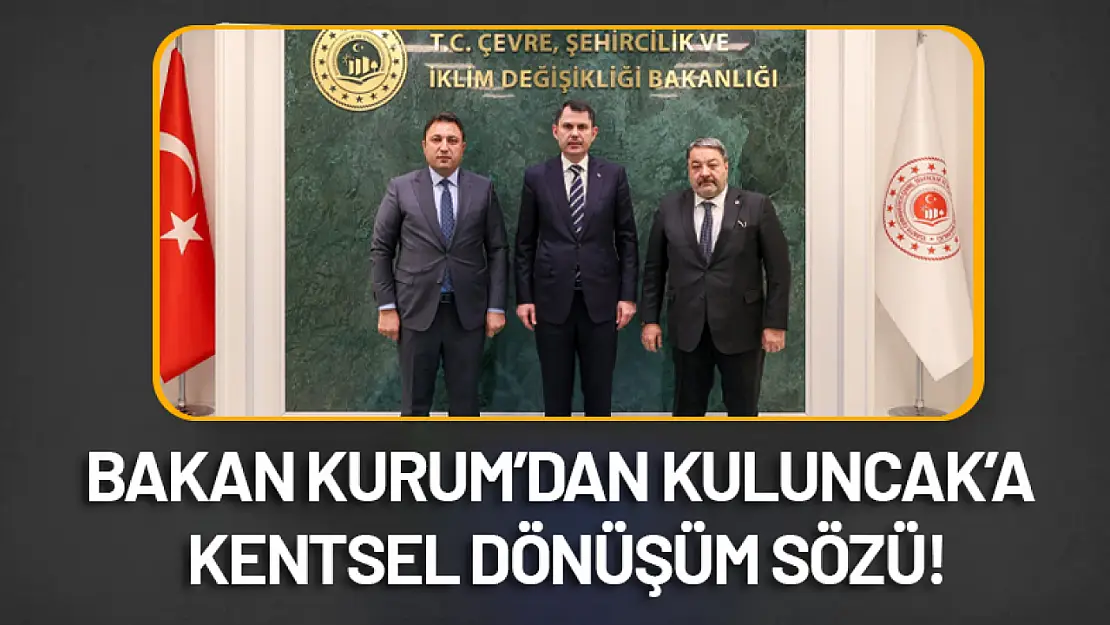 Bakan Kurum'dan Kuluncak'a Kentsel Dönüşüm Sözü!