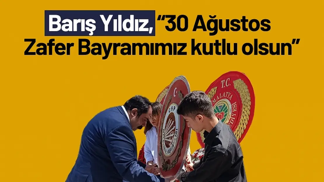 Barış Yıldız, '30 Ağustos Zafer Bayramımız kutlu olsun'