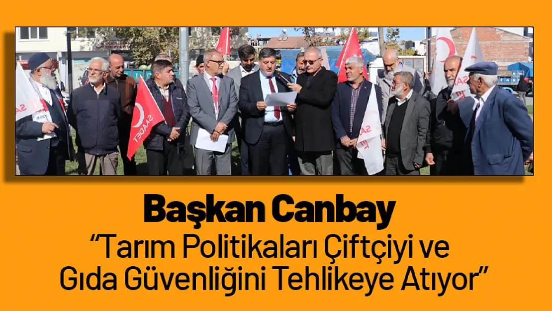 Başkan Canbay: 'Tarım Politikaları Çiftçiyi ve Gıda Güvenliğini Tehlikeye Atıyor'