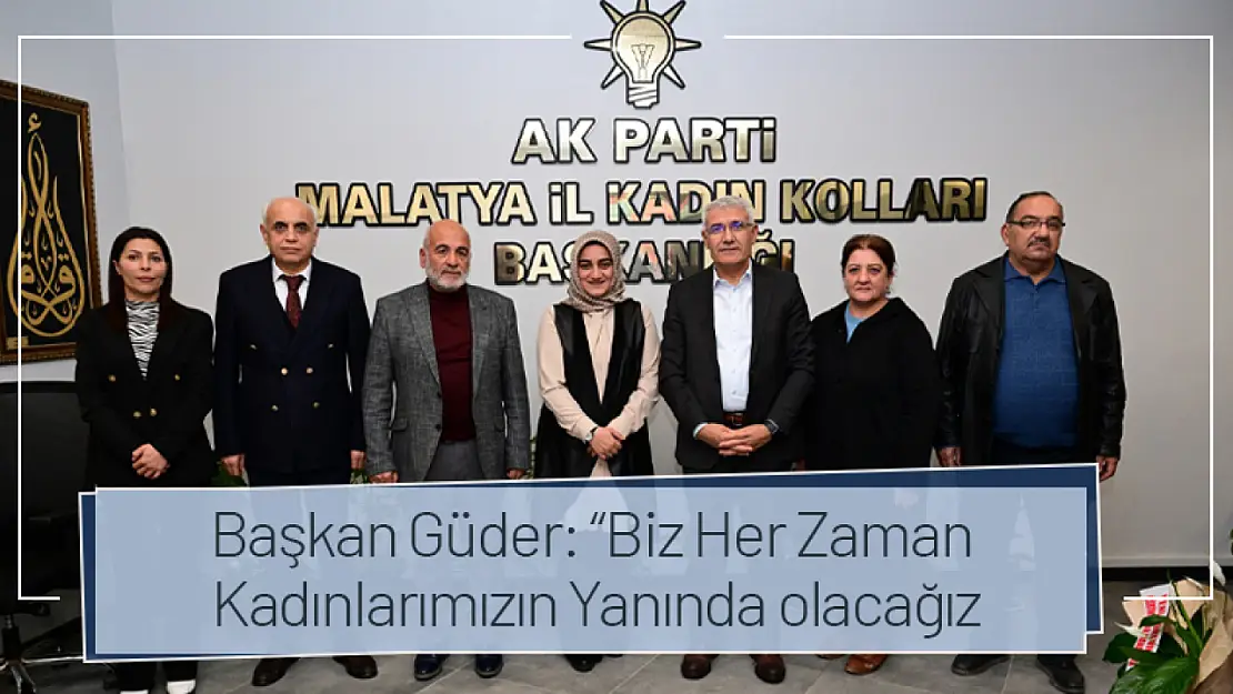 Başkan Güder: 'Biz Her Zaman Kadınlarımızın Yanında olacağız'