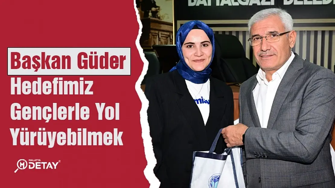 Başkan Güder: Hedefimiz Gençlerle Yol Yürüyebilmek