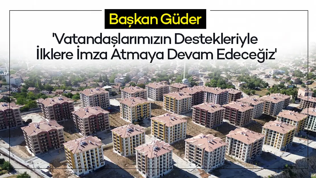 Başkan Güder: 'Vatandaşlarımızın Destekleriyle İlklere İmza Atmaya Devam Edeceğiz'