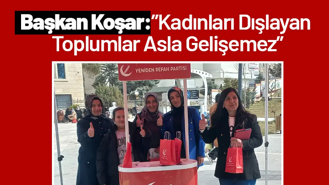 Başkan Koşar: 'Kadınları Dışlayan Toplumlar Asla Gelişemez'