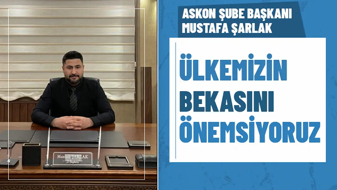 Başkan Şarlak: Ülkemizin bekasını önemsiyoruz...