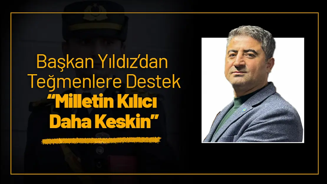 Başkan Yıldız'dan Teğmenlere Destek: 'Milletin Kılıcı Daha Keskin'