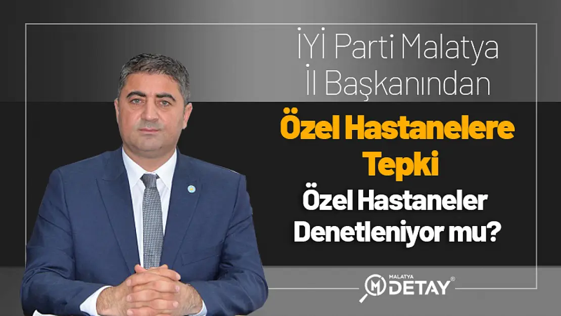 Başkan Yıldız: Özel Hastaneler  Denetleniyor mu?