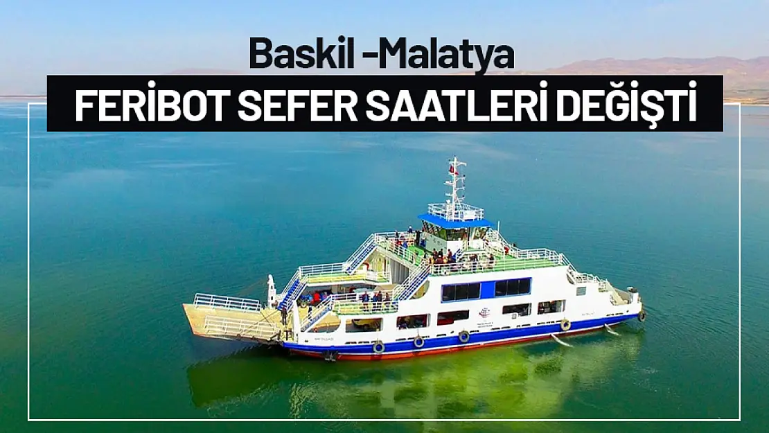 Baskil -Malatya Feribot Sefer Saatleri Değişti...