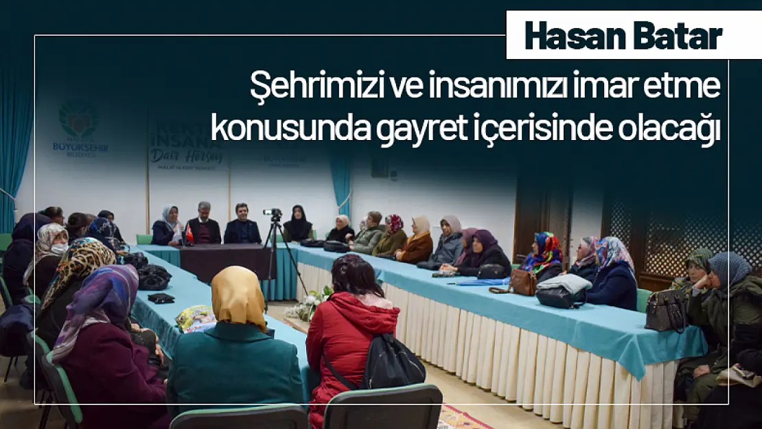 Batar: Şehrimizi ve İnsanımızı İmar Etme Konusunda Gayret İçerisinde Olacağız